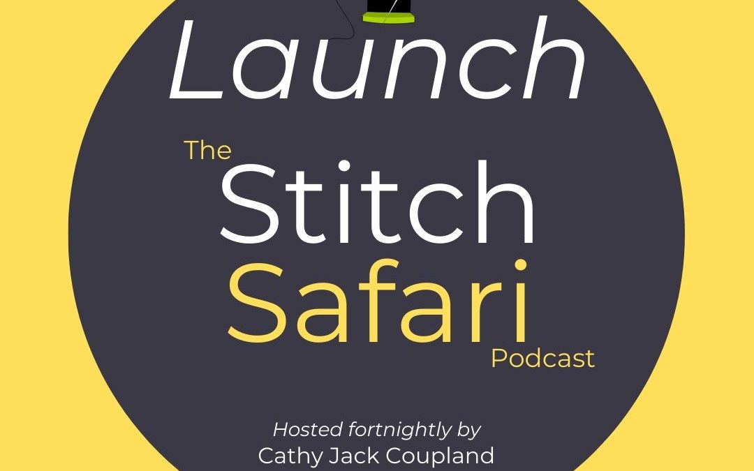 The Stitch Safari Podcast Launch