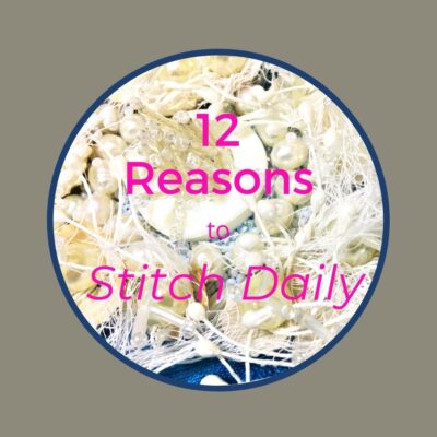 12 Reasons to Stitch Everyday