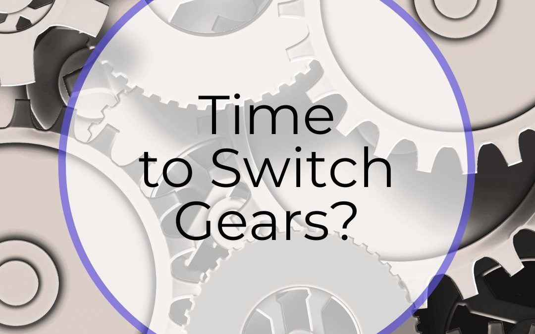 Time to Switch Gears?