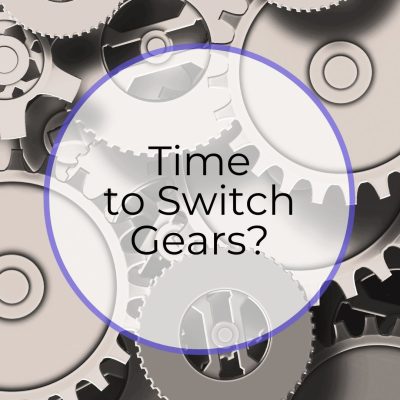 Time to Switch Gears?