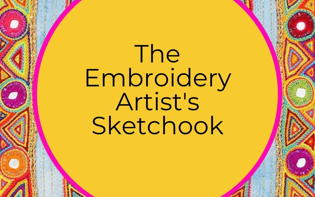 The Embroidery/Textile Artist’s Sketchbook