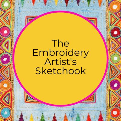 The Embroidery/Textile Artist’s Sketchbook
