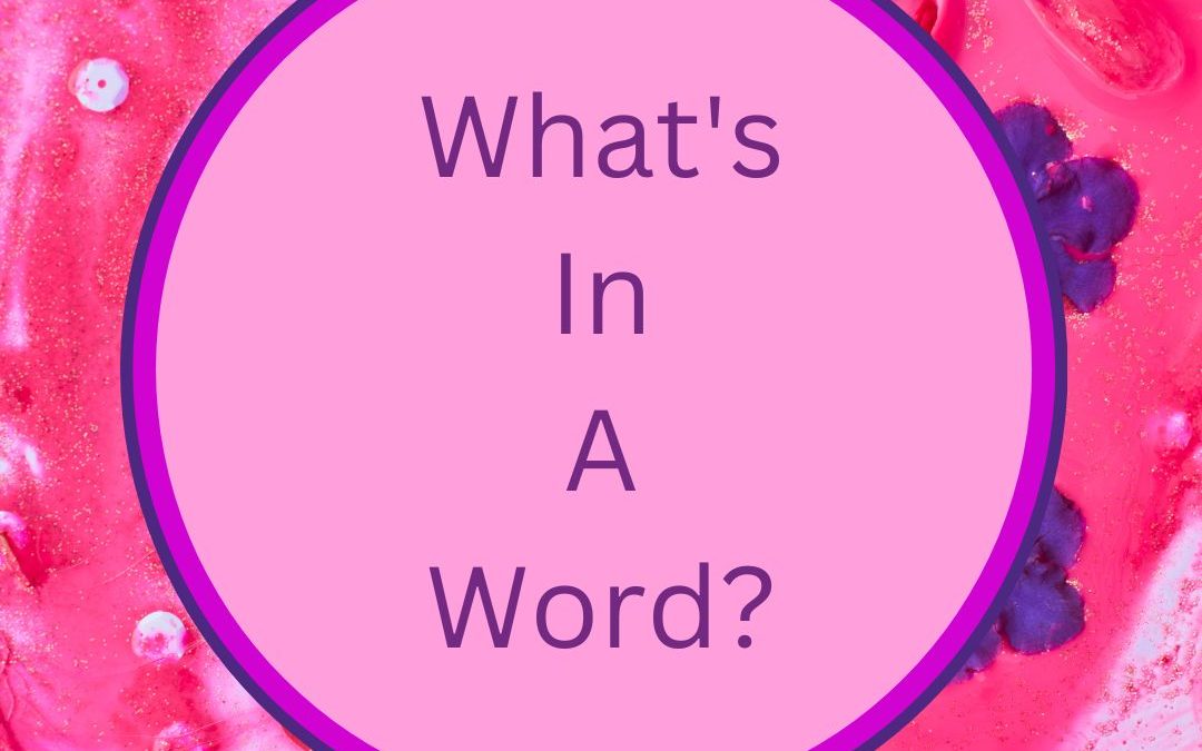 What’s in a Word?
