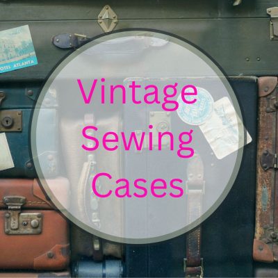 Vintage Sewing Cases