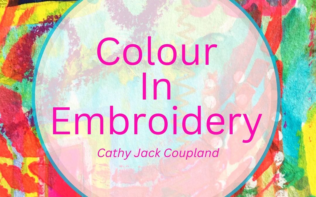 ColourInEmbroidery.1.cathyjackcoupland