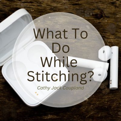 What To Do While Stitching?