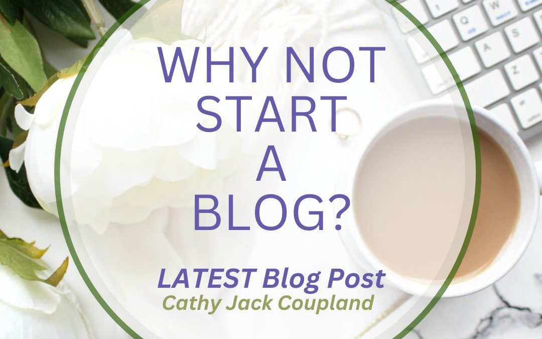 Why Not Start a Blog?