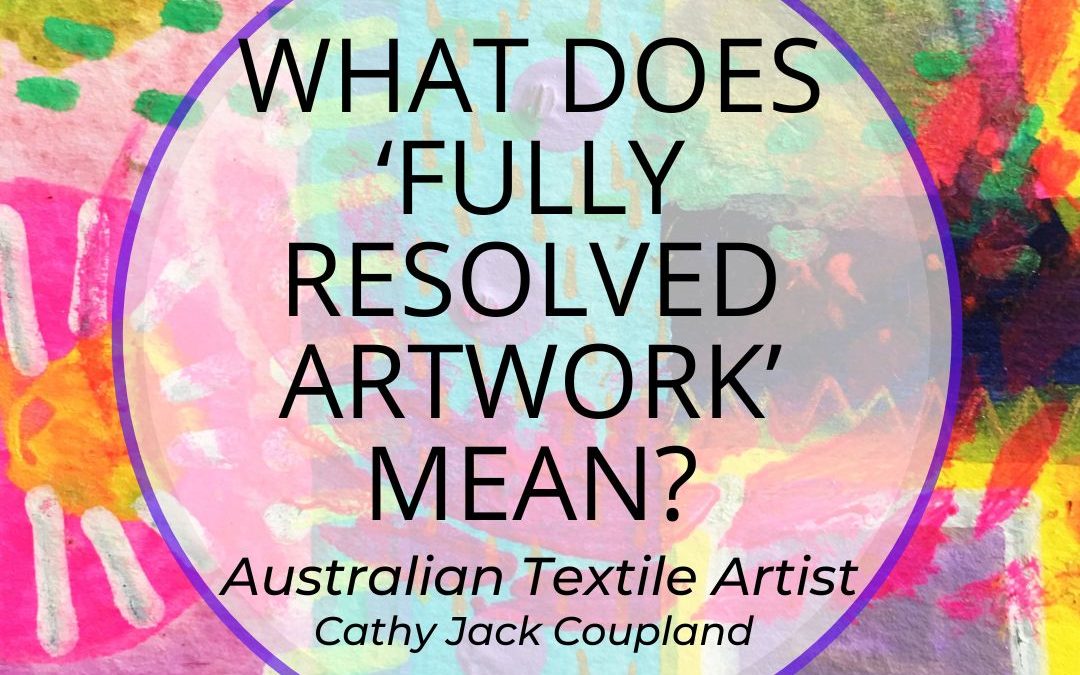 WhatDoesFullyResolvedArtworkMean.cathyjackcoupland